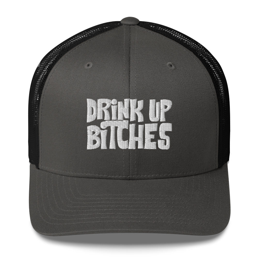 Dink Up Bitches - Trucker Cap