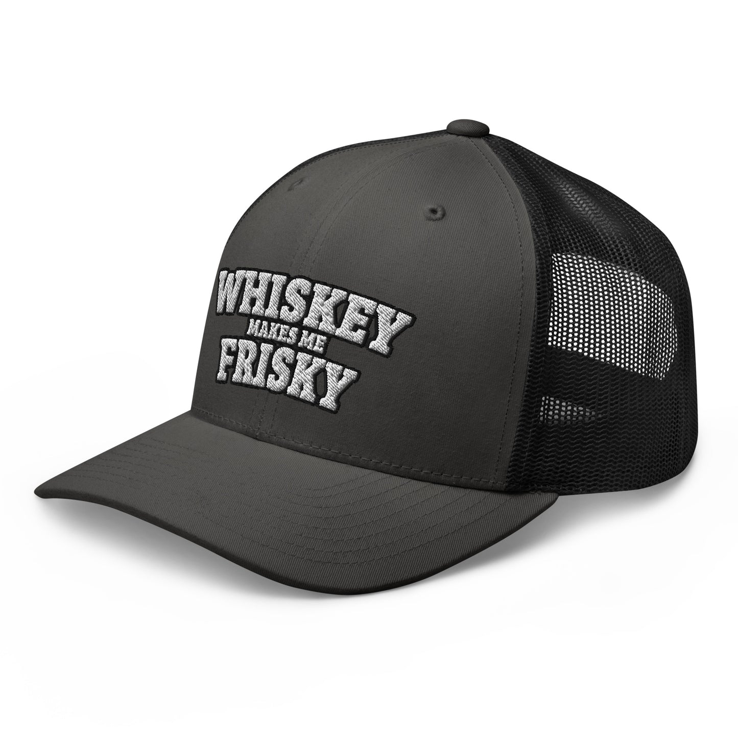 Whiskey makes me Frisky - Trucker Cap