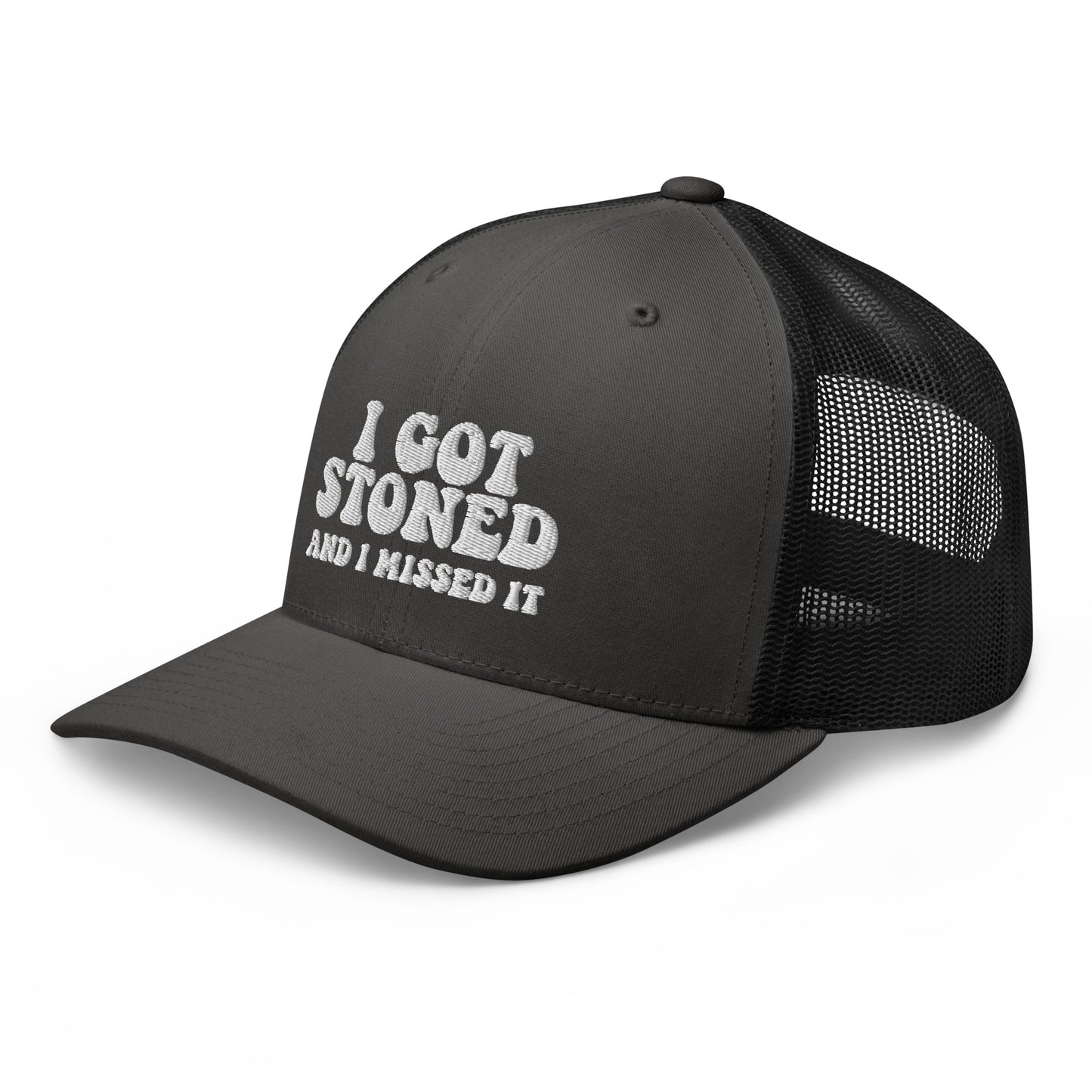 I got Stoned and I missed it - Trucker Cap