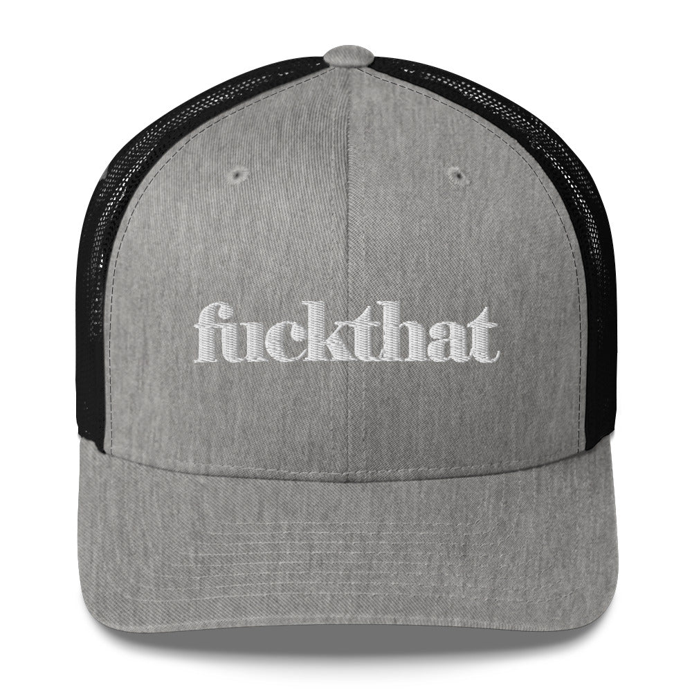 fuckthat - Trucker Cap