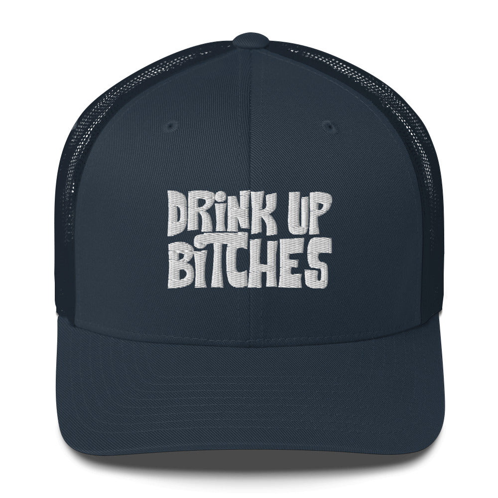 Dink Up Bitches - Trucker Cap