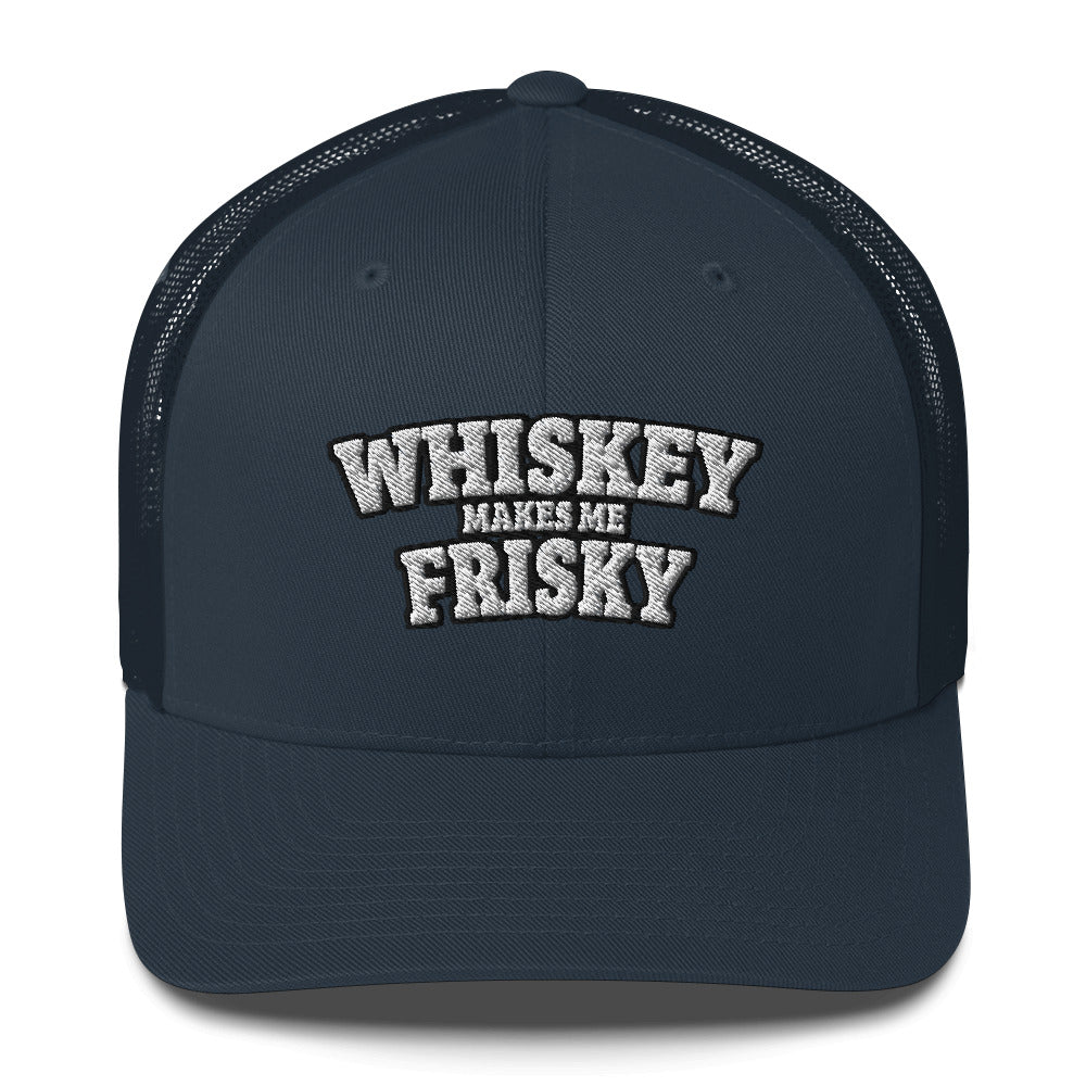 Whiskey makes me Frisky - Trucker Cap