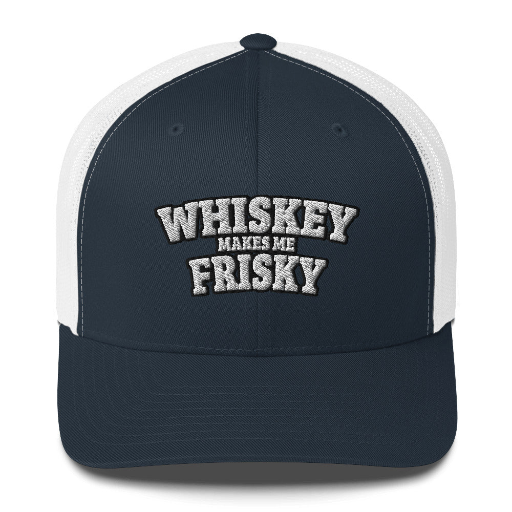 Whiskey makes me Frisky - Trucker Cap