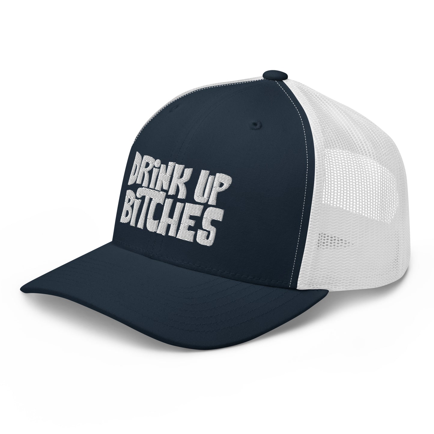 Dink Up Bitches - Trucker Cap