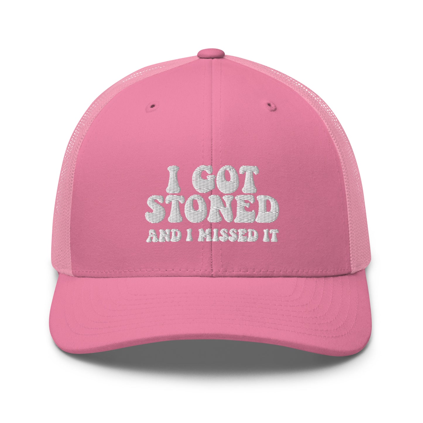 I got Stoned and I missed it - Trucker Cap