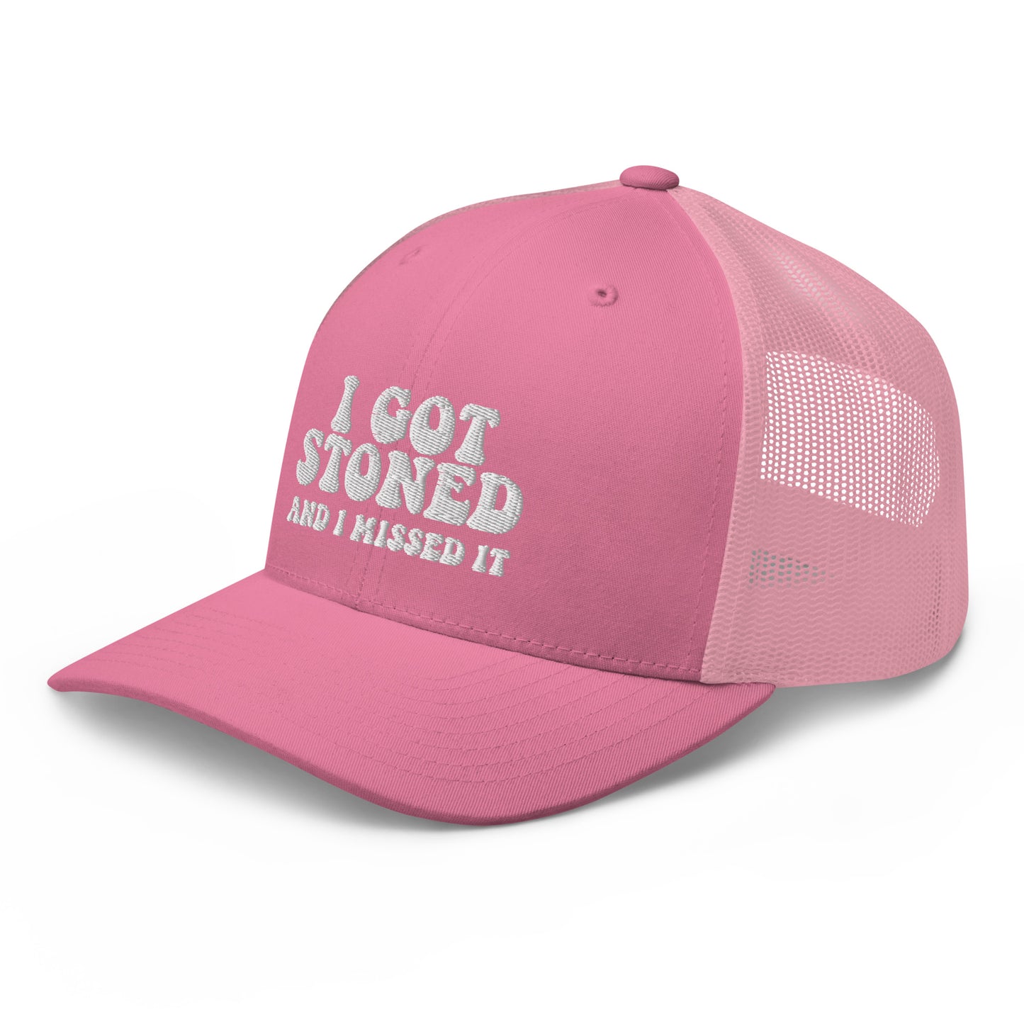 I got Stoned and I missed it - Trucker Cap