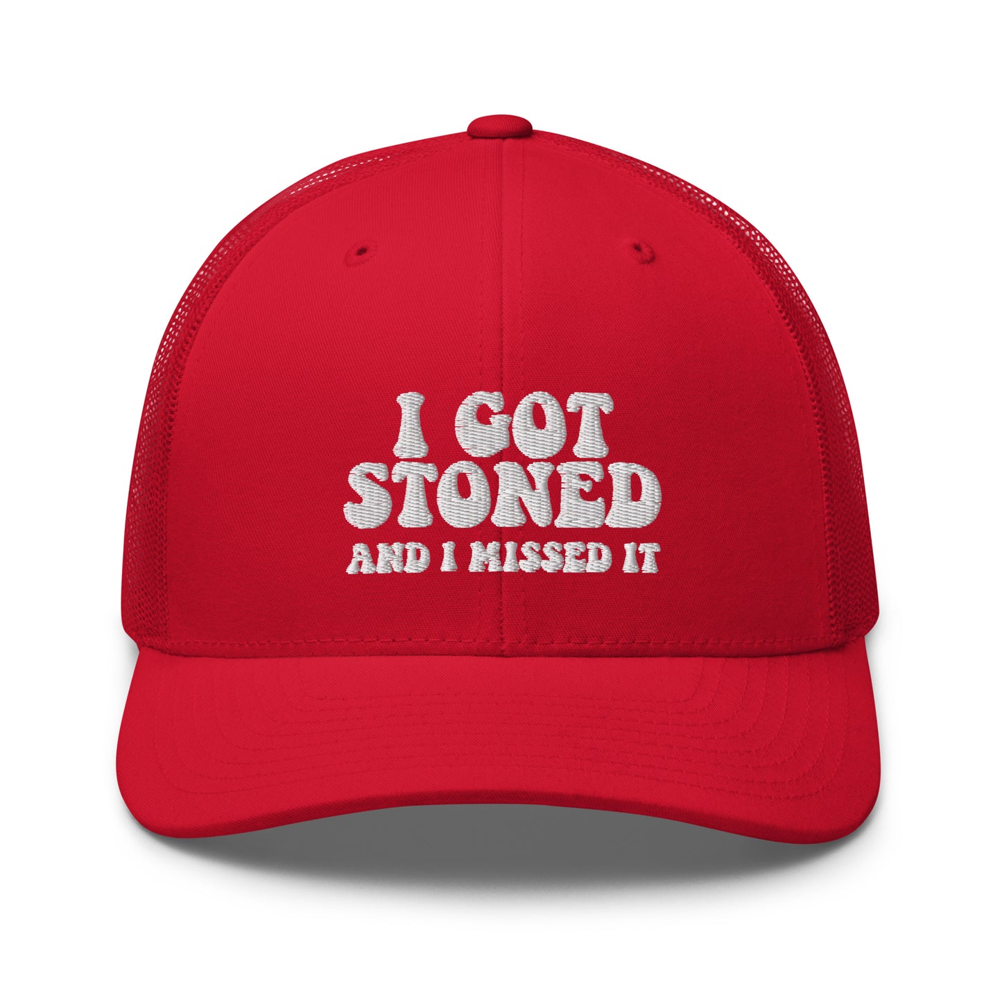 I got Stoned and I missed it - Trucker Cap