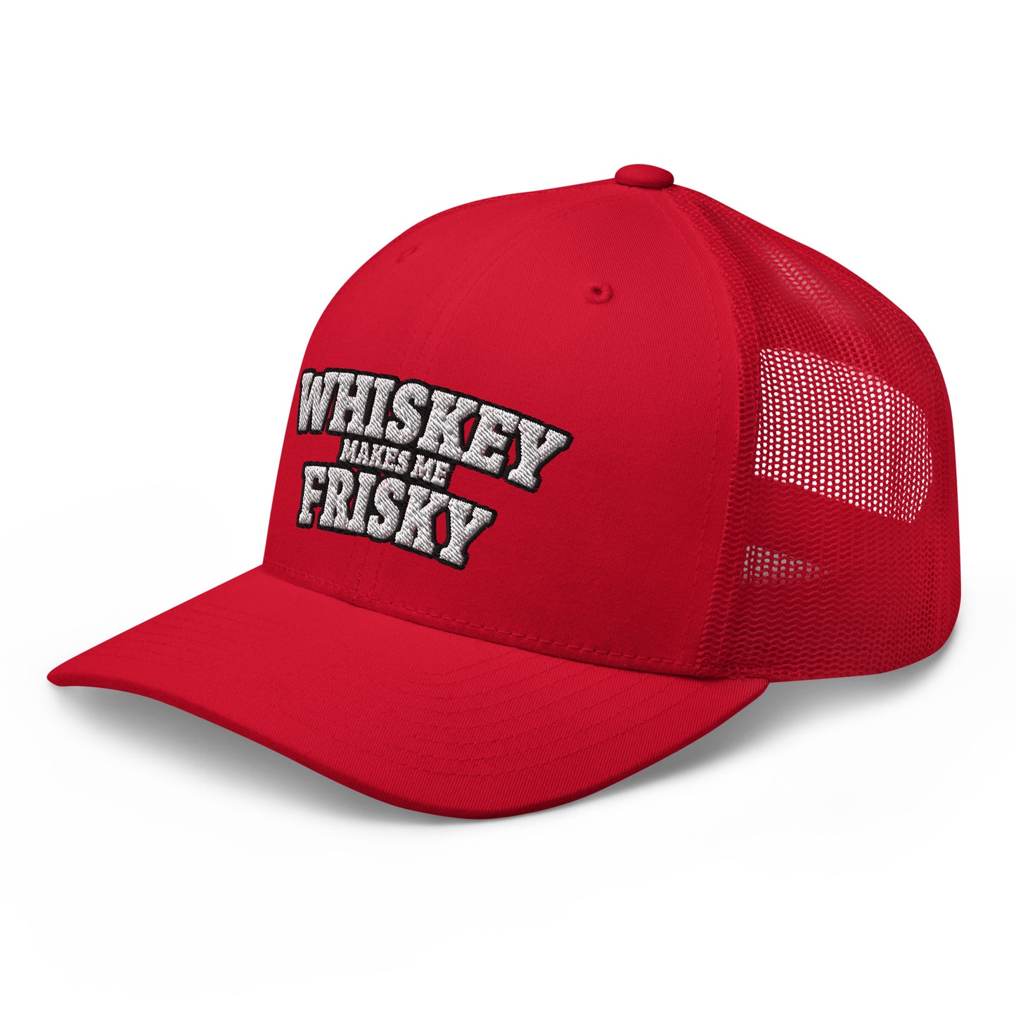 Whiskey makes me Frisky - Trucker Cap