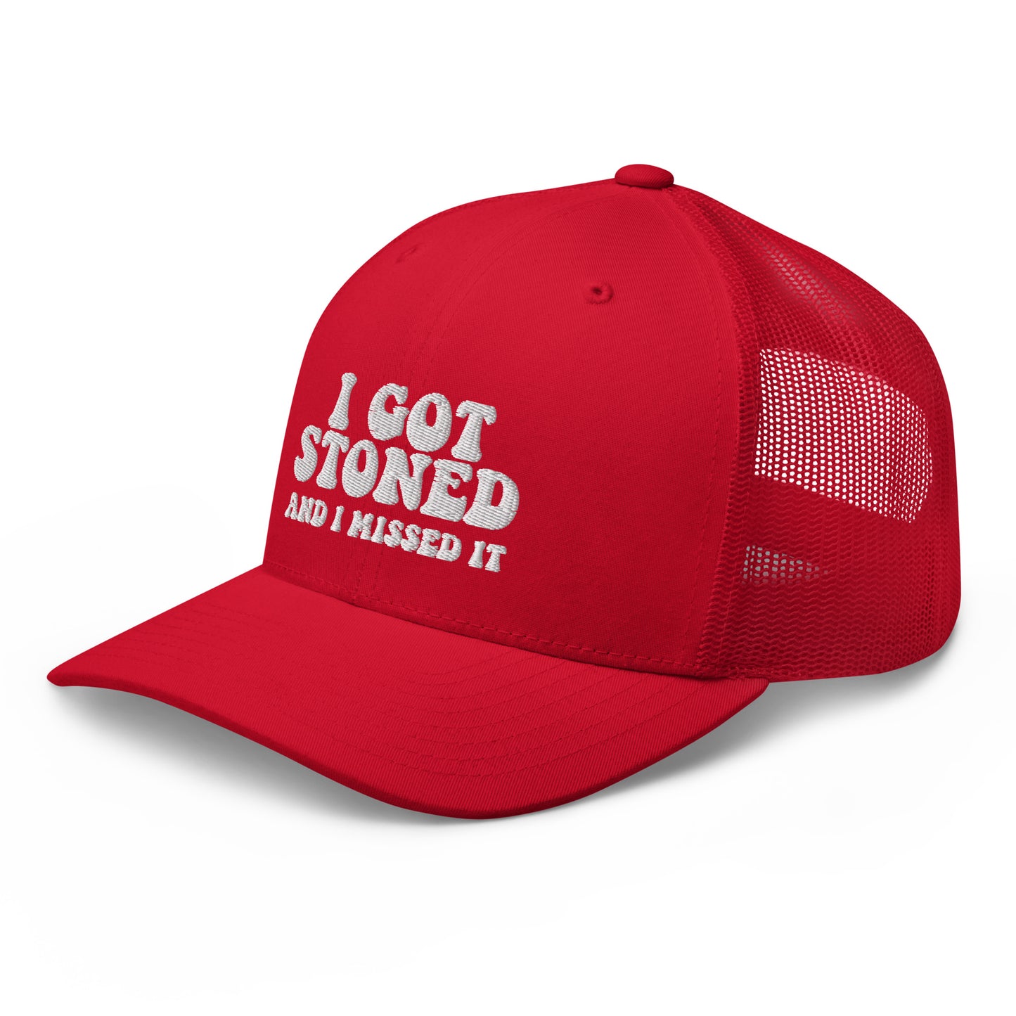 I got Stoned and I missed it - Trucker Cap