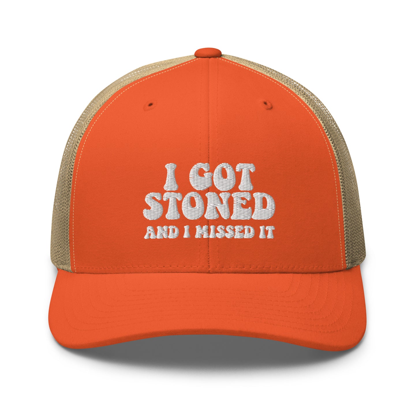 I got Stoned and I missed it - Trucker Cap