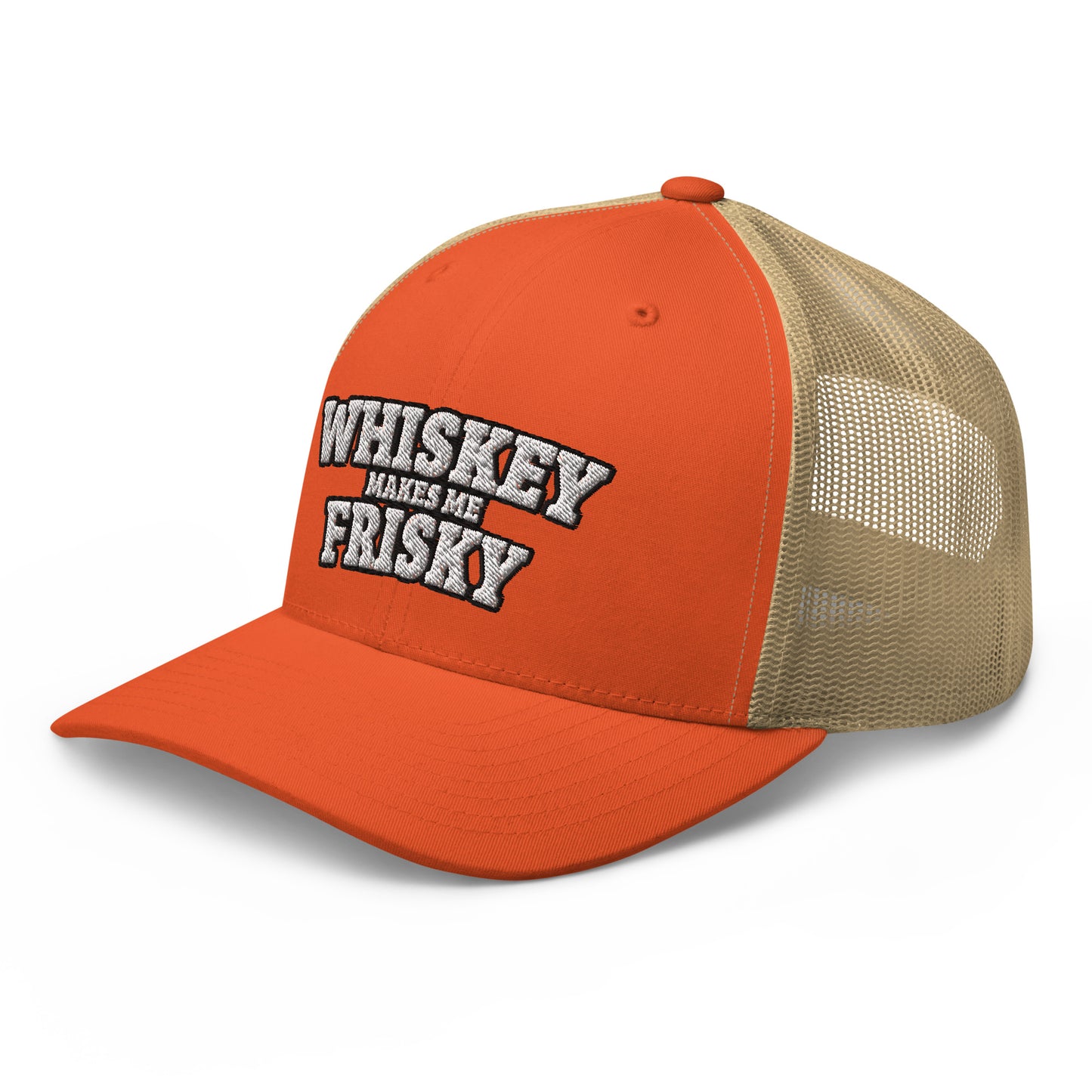 Whiskey makes me Frisky - Trucker Cap