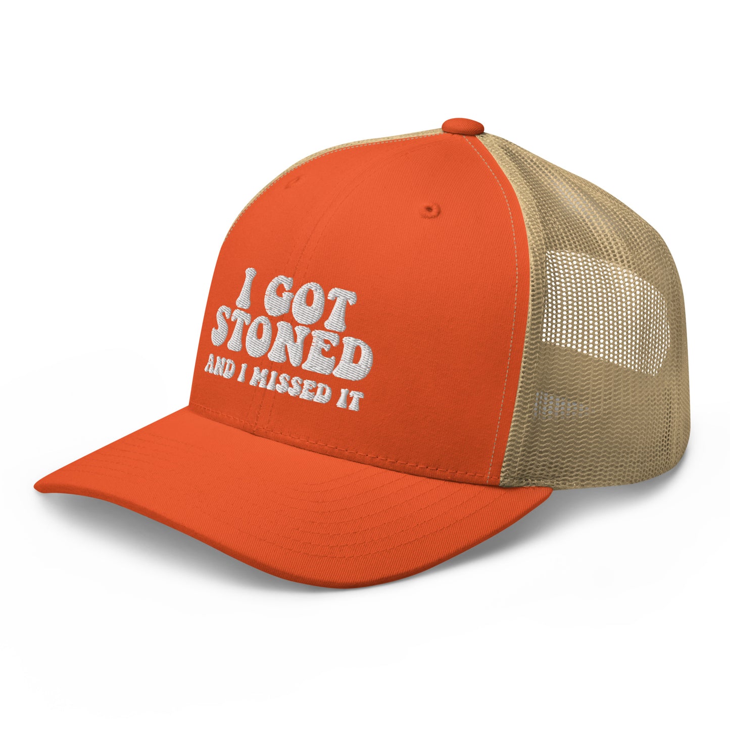 I got Stoned and I missed it - Trucker Cap