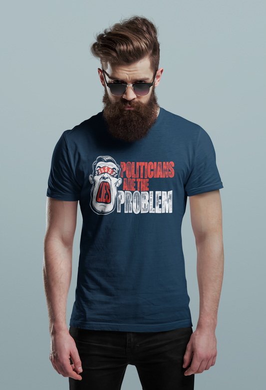 Politicians are the Problem - T-shirt