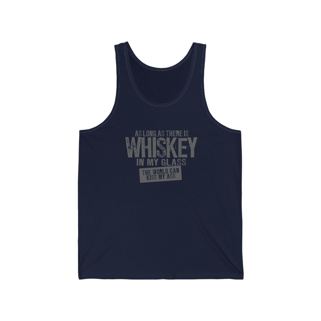 As long as there is whiskey in my glass - Unisex Jersey Tank