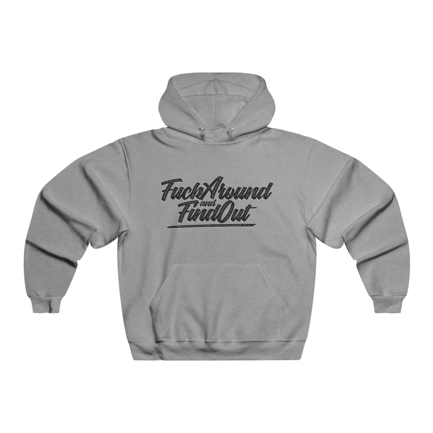 Fuck Around and Find Out - Hooded Sweatshirt