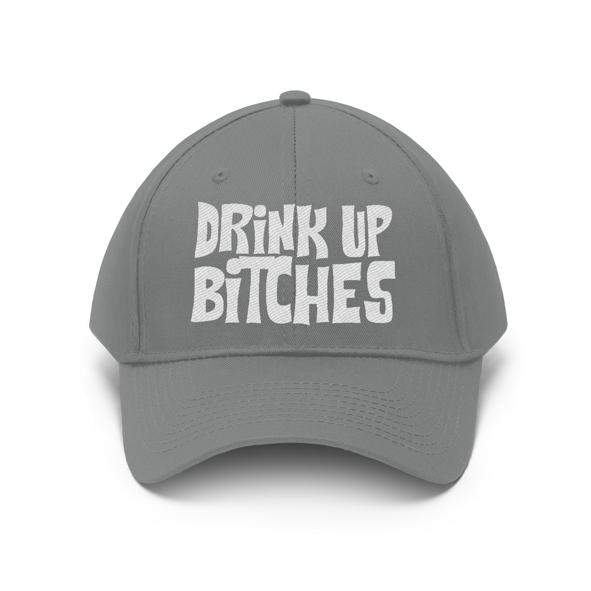 Drink Up Bitches - Unisex Twill Hat