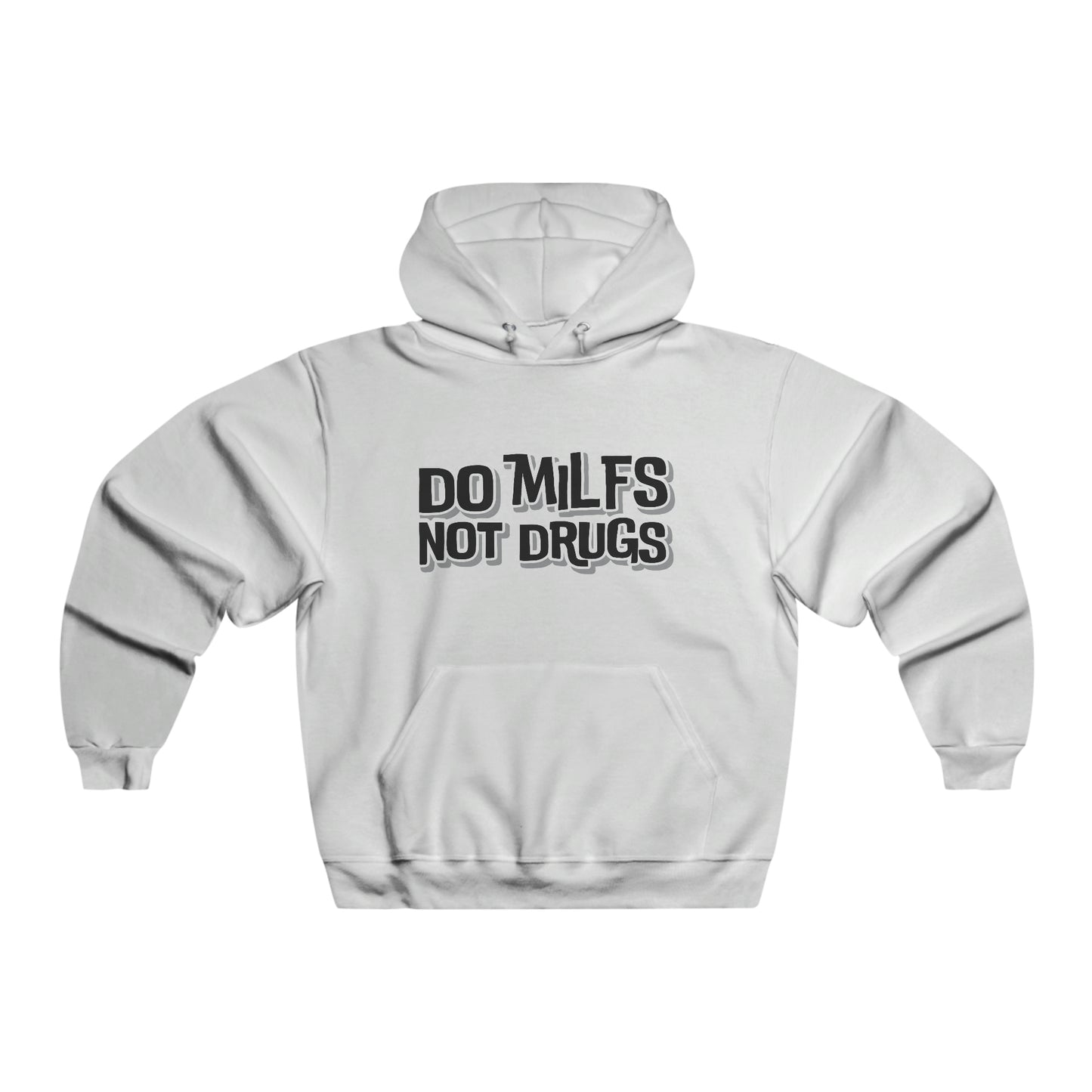 Do MILFS Not Drugs - Hooded Sweatshirt