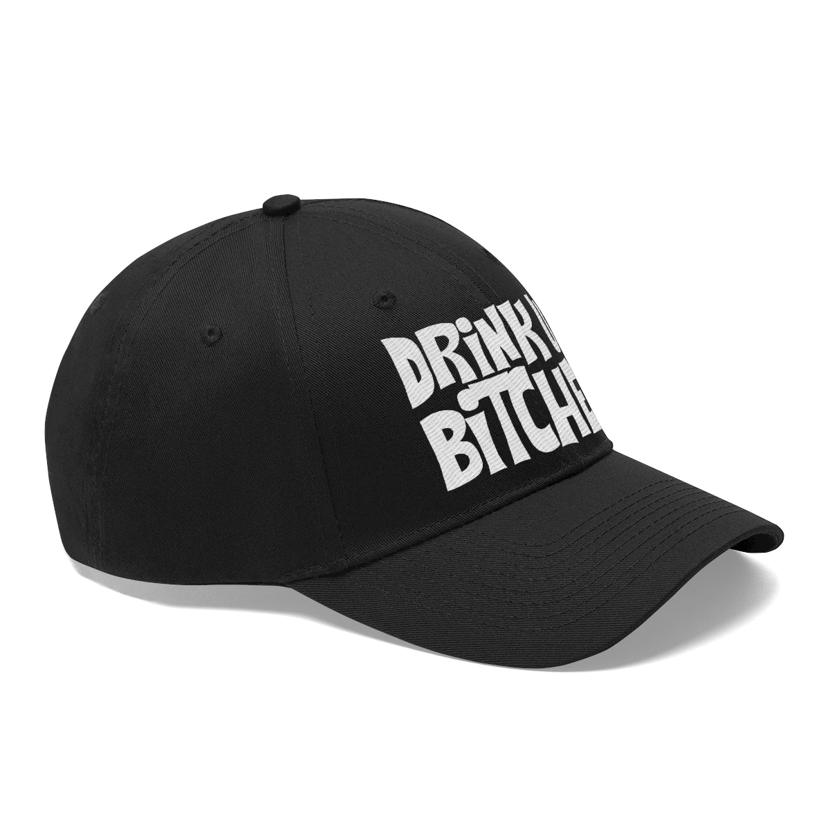 Drink Up Bitches - Unisex Twill Hat