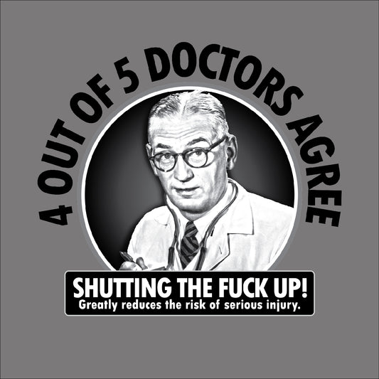 4 out of 5 doctors agree T-shirt