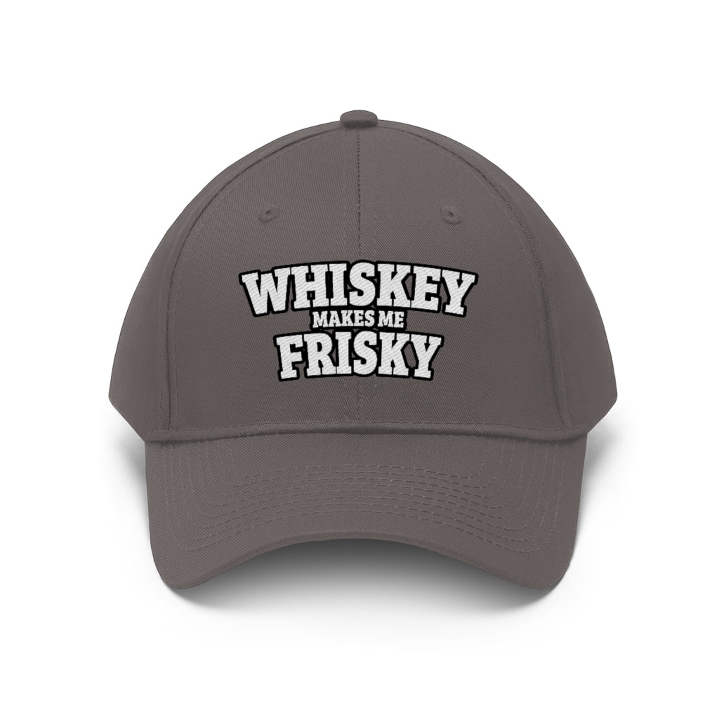 Whiskey makes me Frisky - Unisex Twill Hat