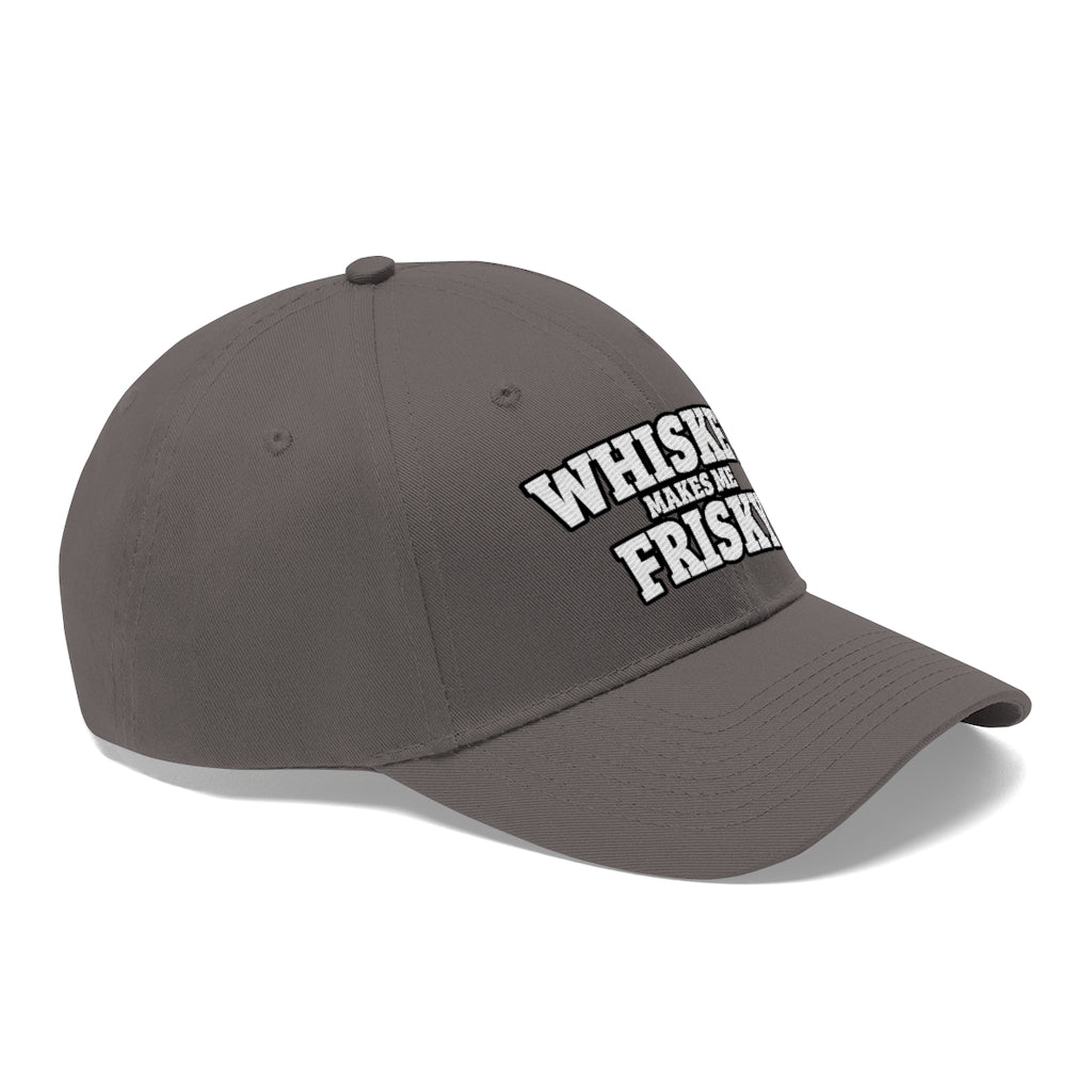 Whiskey makes me Frisky - Unisex Twill Hat