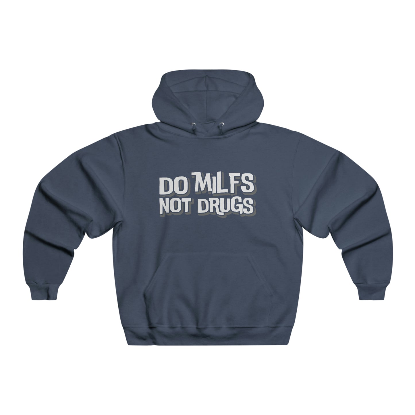 Do MILFS Not Drugs - Hooded Sweatshirt