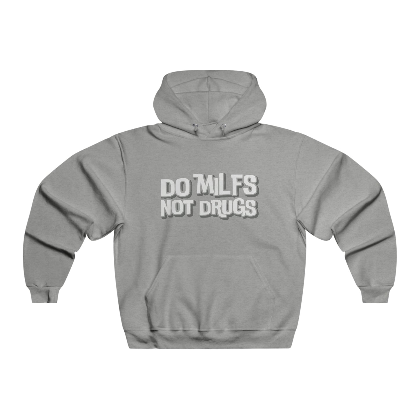 Do MILFS Not Drugs - Hooded Sweatshirt