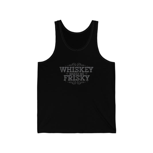 Whiskey Makes Me Frisky