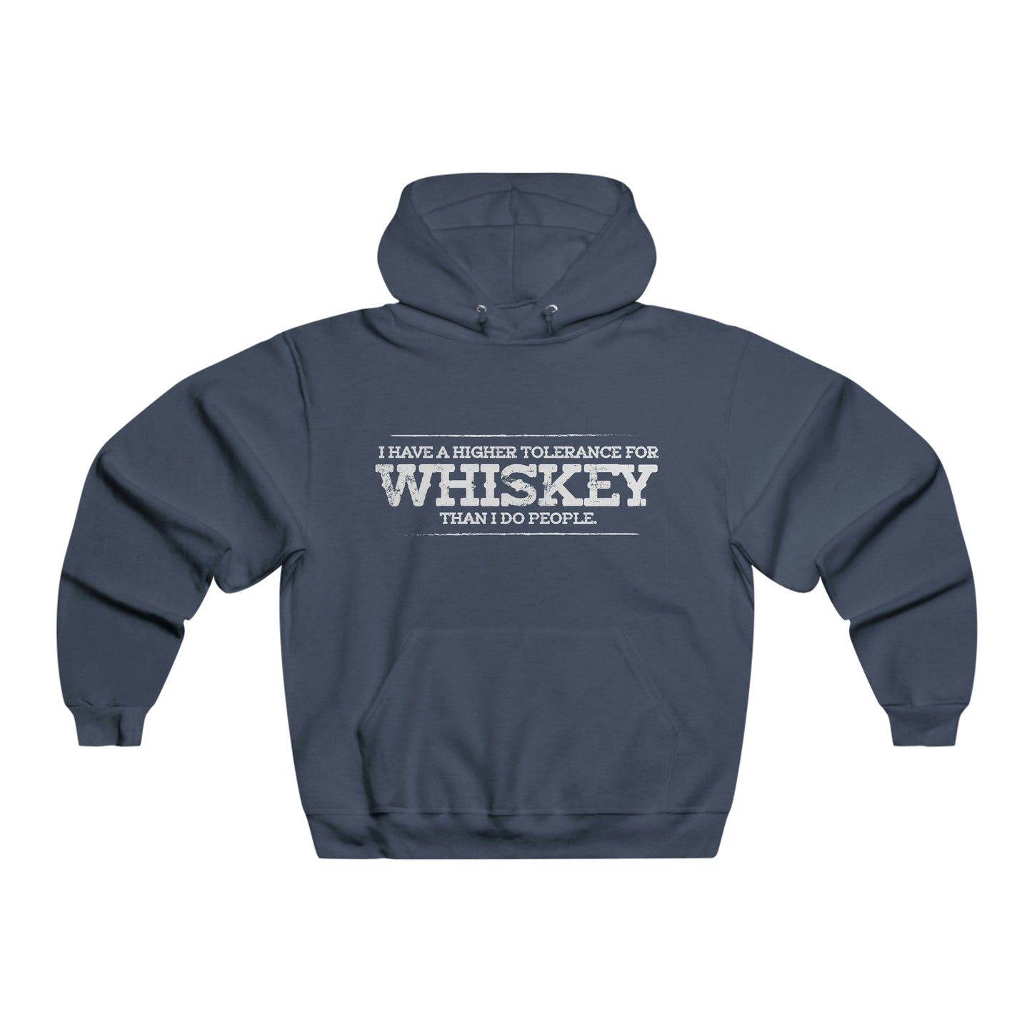 I have a higher tolerance for whiskey than I do people - Hooded Sweatshirt