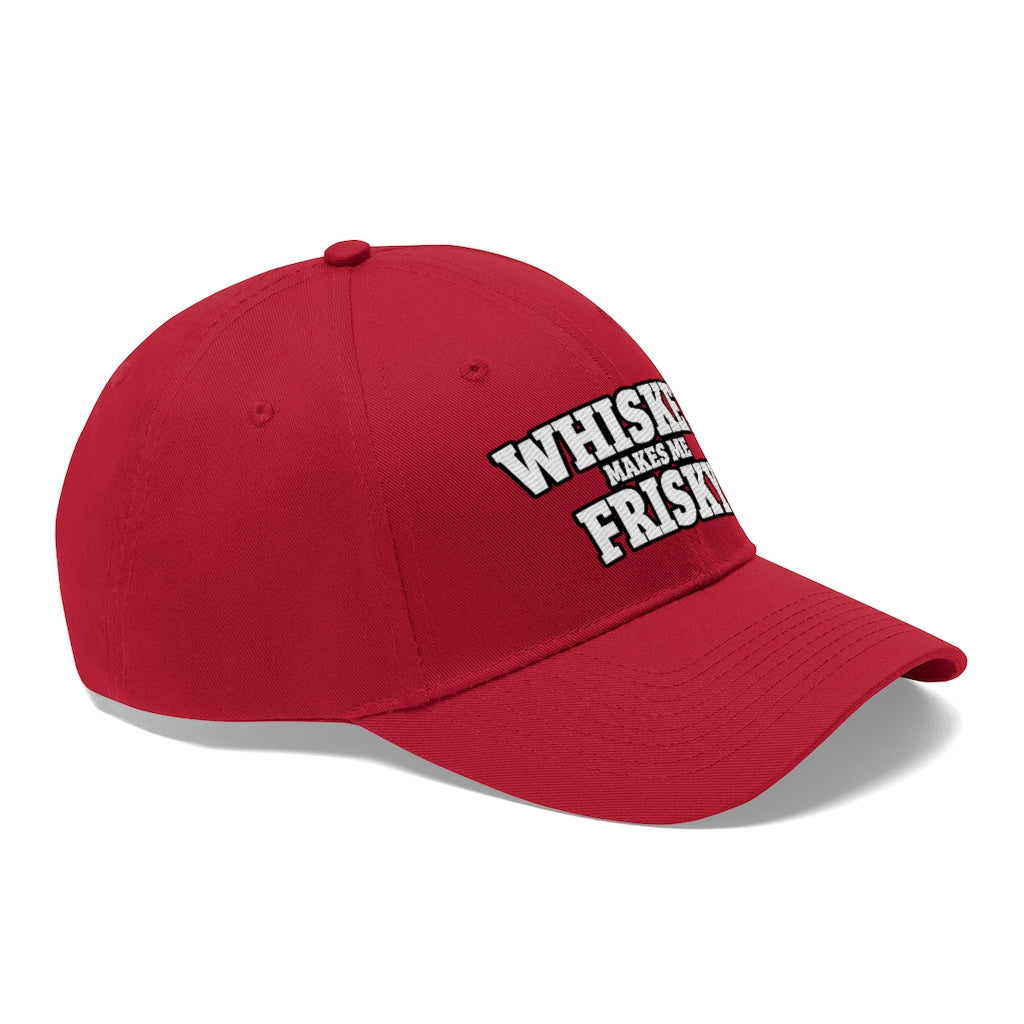 Whiskey makes me Frisky - Unisex Twill Hat