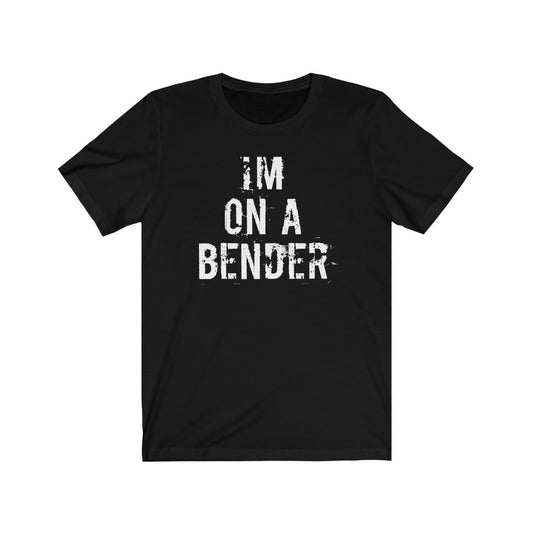 I'm on a bender
