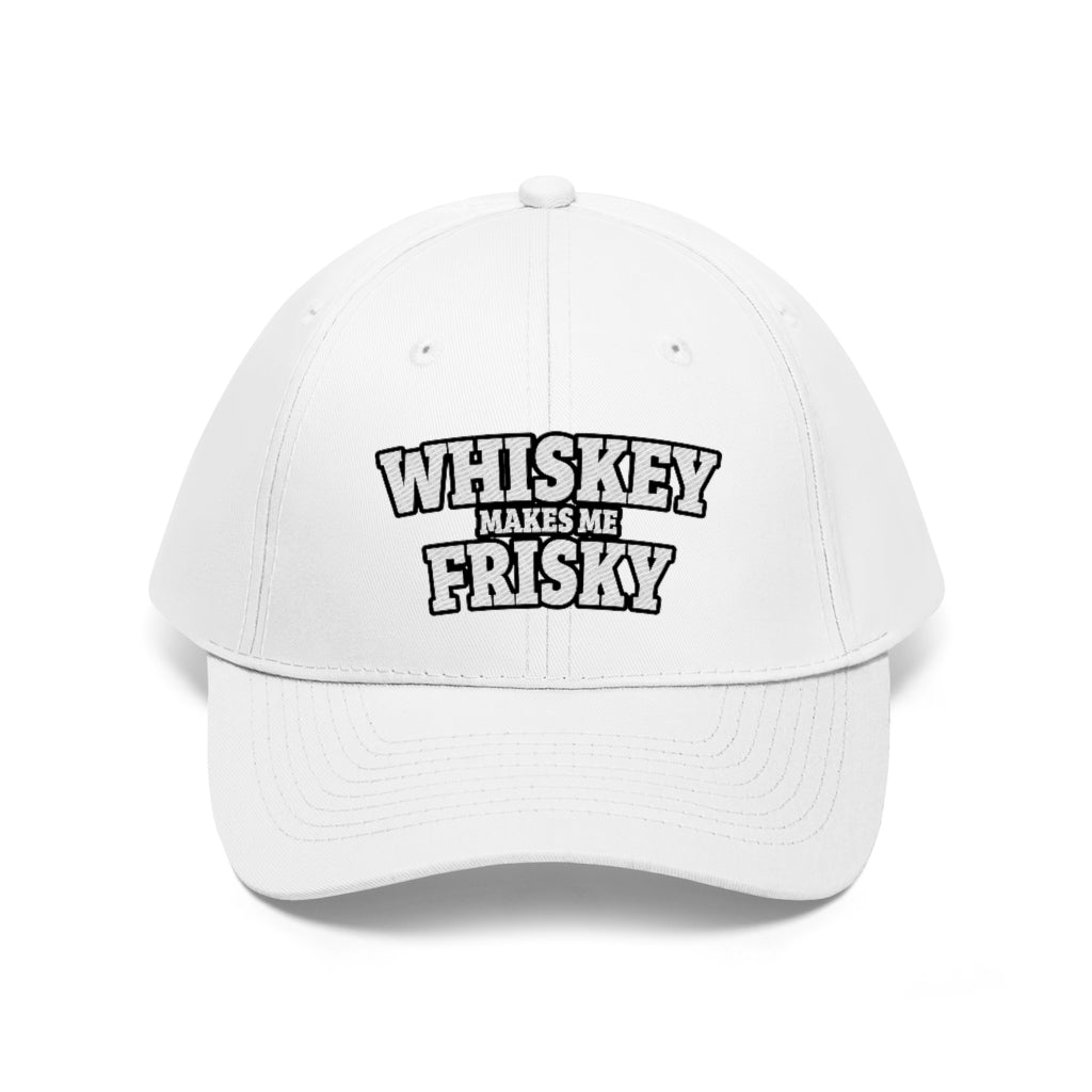 Whiskey makes me Frisky - Unisex Twill Hat