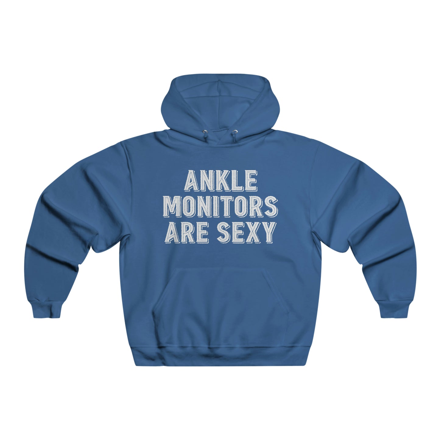 Ankle Monitors Are Sexy - Hooded Sweatshirt