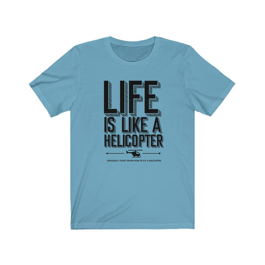 Life is like a helicopter