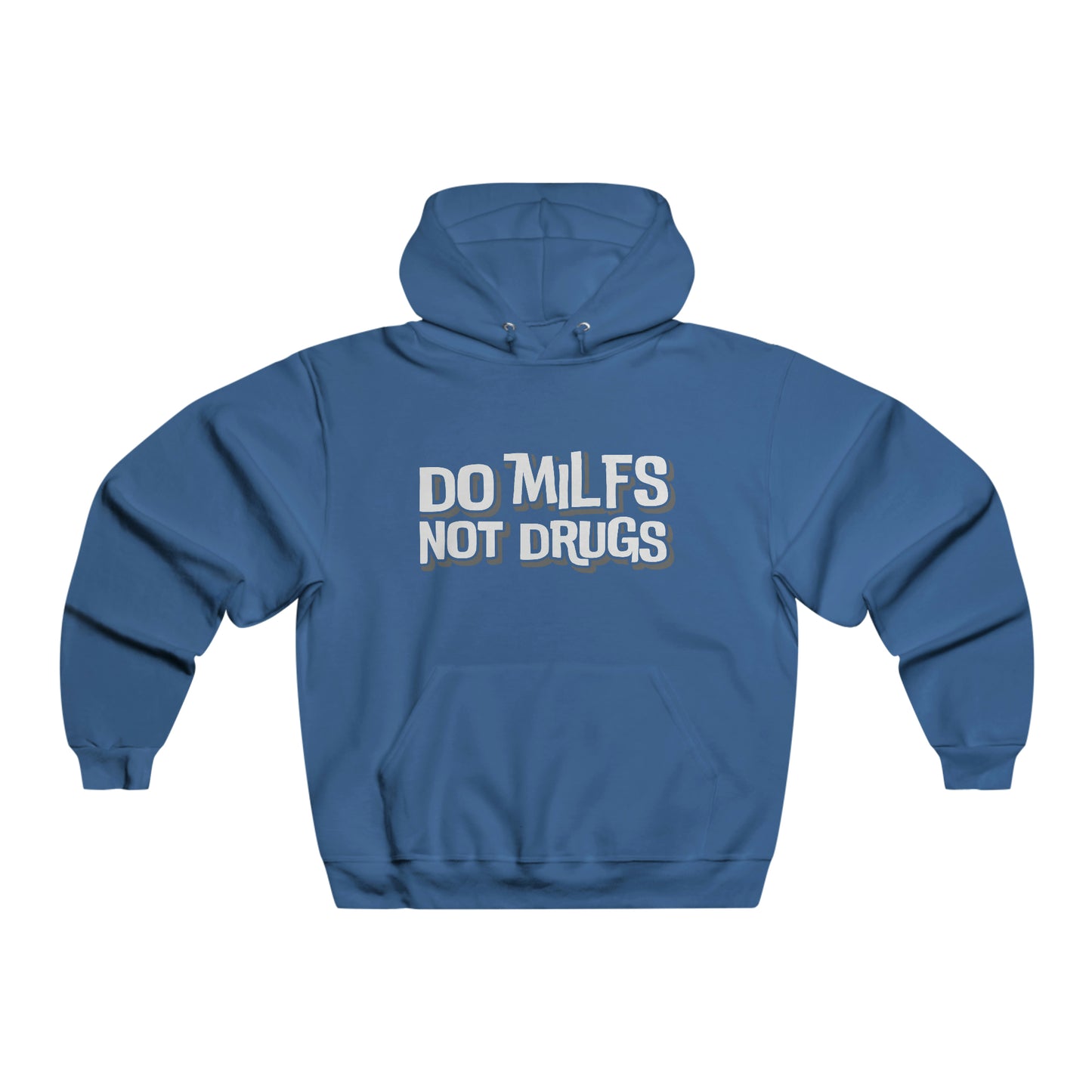 Do MILFS Not Drugs - Hooded Sweatshirt