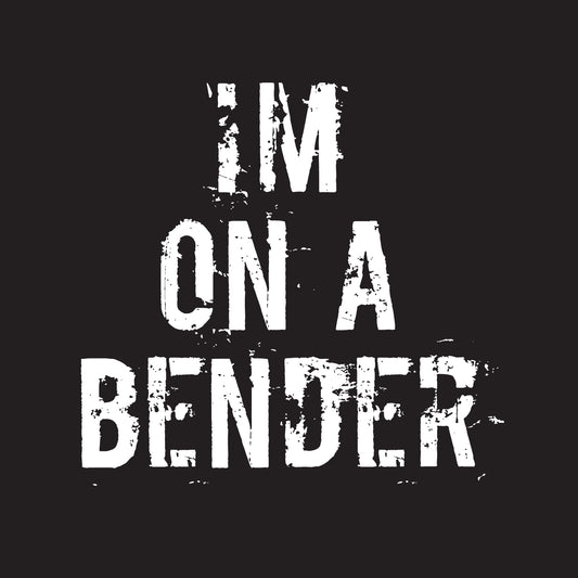 I'm on a bender