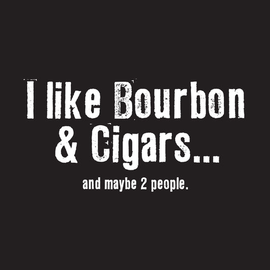 I like Bourbon & Cigars... and maybe 2 people.