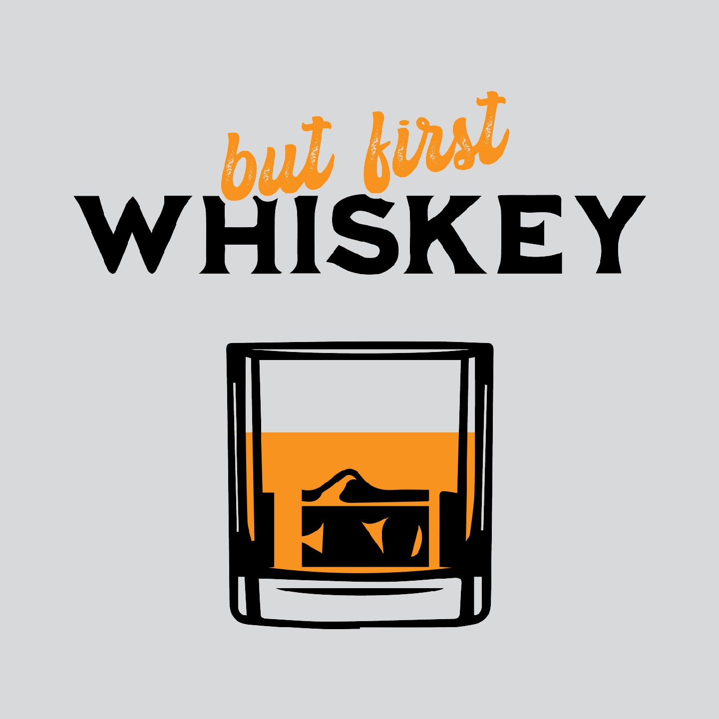 but first WHISKEY