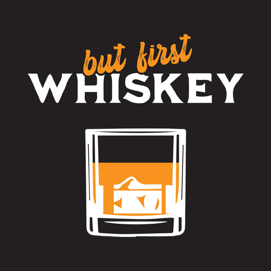 but first WHISKEY