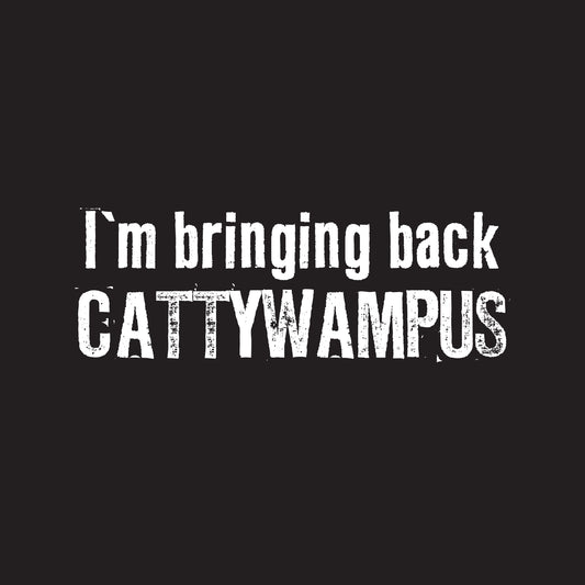 I'm bringing back Cattywampus