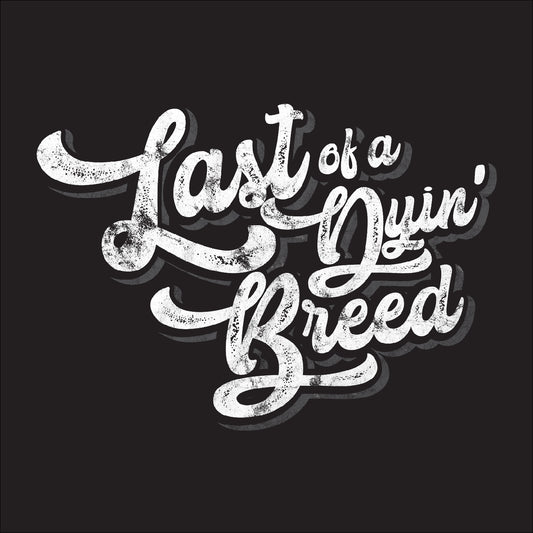Last of a Dyin' Breed