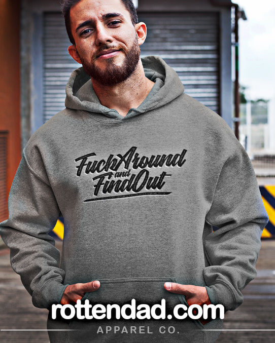 Fuck Around and Find Out - Hooded Sweatshirt