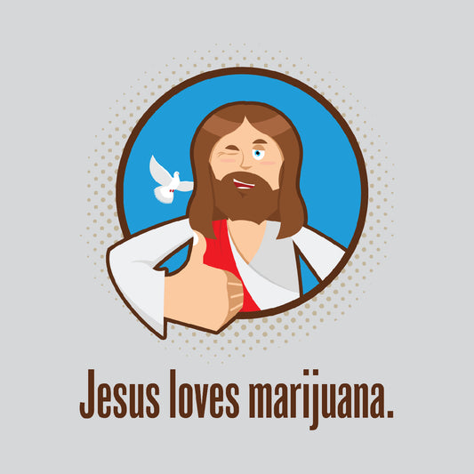 Jesus Loves Marijuana.