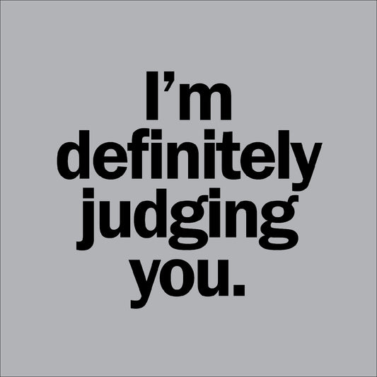 I'm definitely judging you