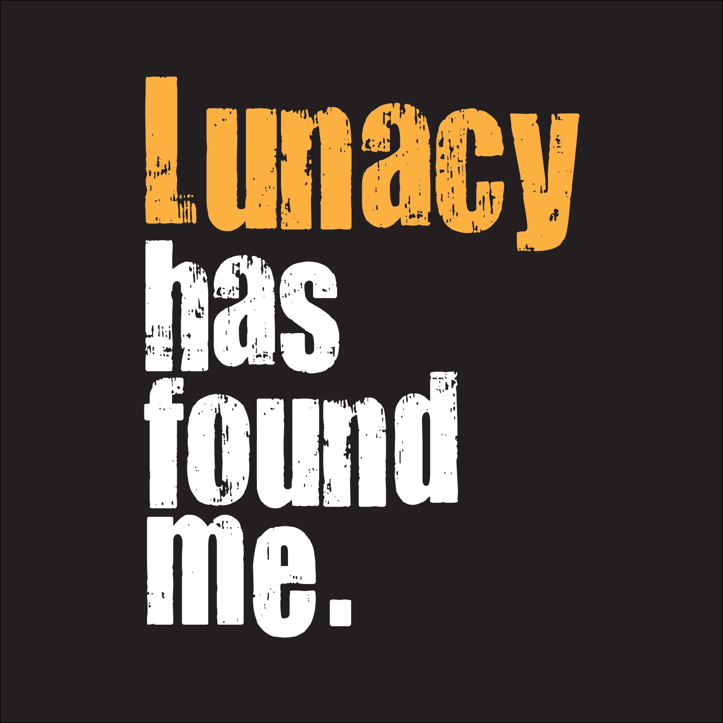 Lunacy has found me - Unisex Jersey Tank