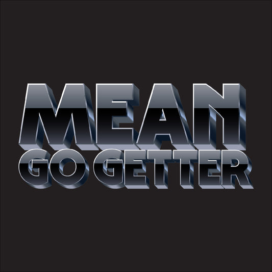 Mean Go Getter