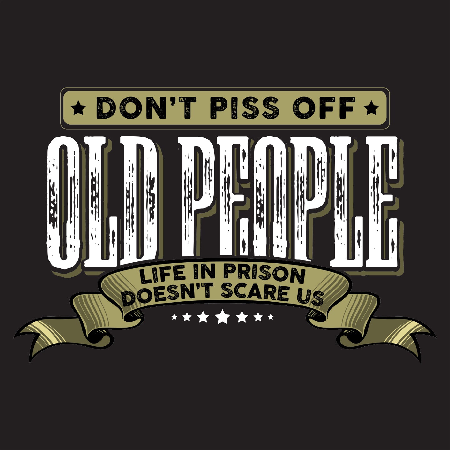 Don't Piss Off Old People