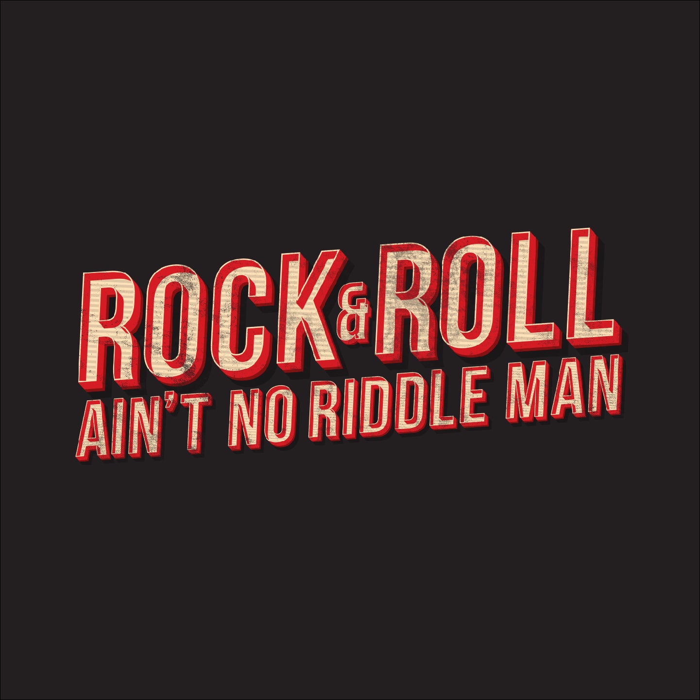 Rock & Roll ain't no riddle man