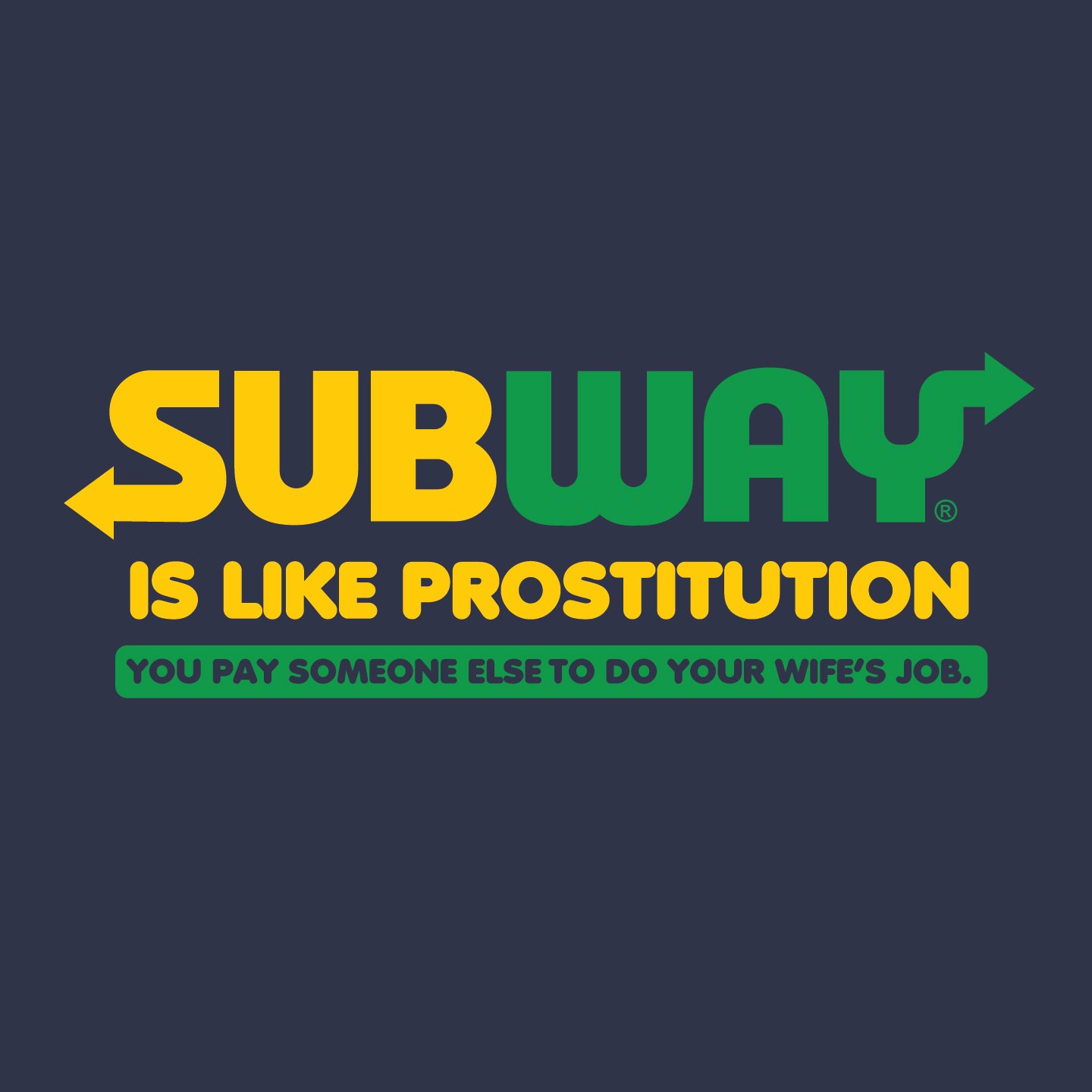 Subway is like prostitution