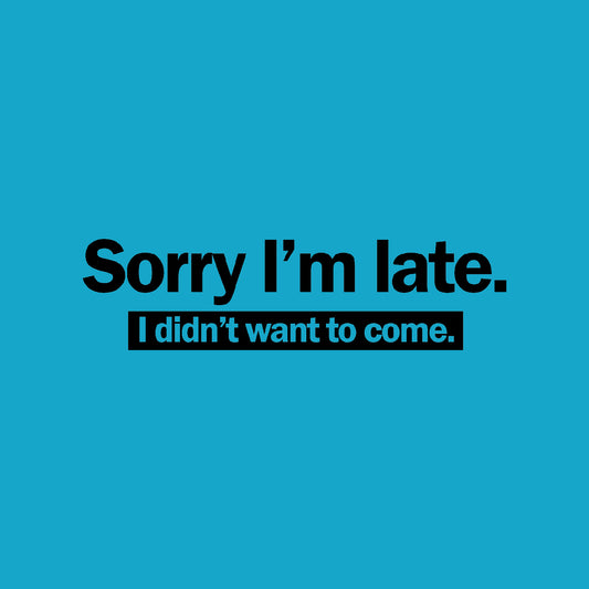 Sorry I'm Late